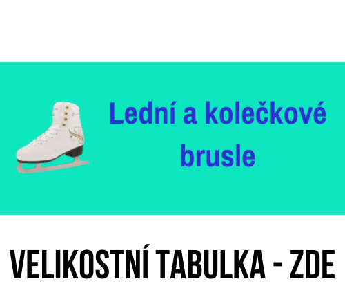 Lední a kolečkové brusle-VELIKOSTNÍ TABULKA - ZDE